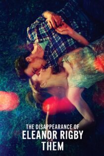 دانلود فیلم The Disappearance of Eleanor Rigby: Them 2014 گم شدن الانور ریگبی